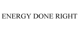 Mark drawing for ENERGY DONE RIGHT
