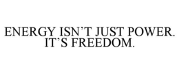 Mark drawing for ENERGY ISN’T JUST POWER. IT’S FREEDOM.
