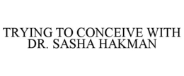Mark drawing for TRYING TO CONCEIVE WITH DR. SASHA HAKMAN