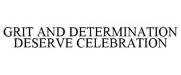 Mark drawing for GRIT AND DETERMINATION DESERVE CELEBRATION