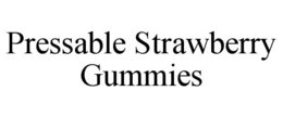 Mark drawing for PRESSABLE STRAWBERRY GUMMIES
