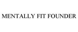 Mark drawing for MENTALLY FIT FOUNDER