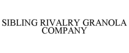 Mark drawing for SIBLING RIVALRY GRANOLA COMPANY