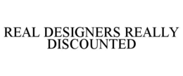 Mark drawing for REAL DESIGNERS REALLY DISCOUNTED