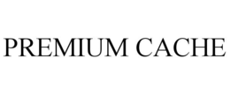 Mark drawing for PREMIUM CACHE