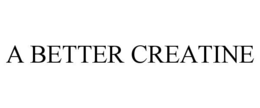 Mark drawing for A BETTER CREATINE