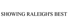 Mark drawing for SHOWING RALEIGH'S BEST
