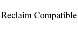 Mark drawing for RECLAIM COMPATIBLE