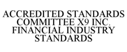Mark drawing for ACCREDITED STANDARDS COMMITTEE X9 INC. FINANCIAL INDUSTRY STANDARDS