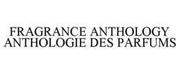 Mark drawing for FRAGRANCE ANTHOLOGY ANTHOLOGIE DES PARFUMS