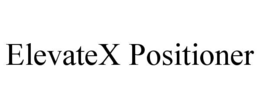 Mark drawing for ELEVATEX POSITIONER