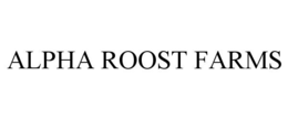 Mark drawing for ALPHA ROOST FARMS