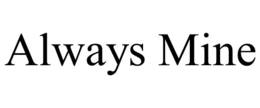 Mark drawing for ALWAYS MINE