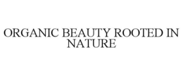 Mark drawing for ORGANIC BEAUTY ROOTED IN NATURE