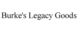 Mark drawing for BURKE'S LEGACY GOODS