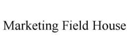 Mark drawing for MARKETING FIELD HOUSE
