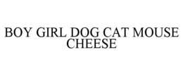 Mark drawing for BOY GIRL DOG CAT MOUSE CHEESE
