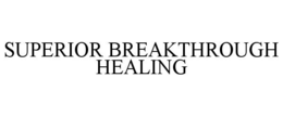 Mark drawing for SUPERIOR BREAKTHROUGH HEALING