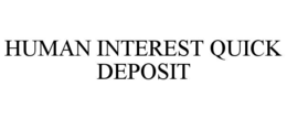 Mark drawing for HUMAN INTEREST QUICKDEPOSIT