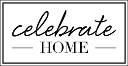 Mark drawing for CELEBRATE HOME