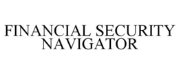 Mark drawing for FINANCIAL SECURITY NAVIGATOR