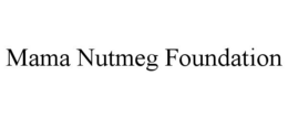 Mark drawing for MAMA NUTMEG FOUNDATION