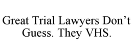 Mark drawing for GREAT TRIAL LAWYERS DON’T GUESS. THEY VHS.