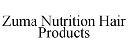 Mark drawing for ZUMA NUTRITION HAIR PRODUCTS