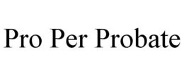 Mark drawing for PRO PER PROBATE