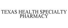 Mark drawing for TEXAS HEALTH SPECIALTY PHARMACY
