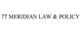 Mark drawing for 77 MERIDIAN LAW & POLICY
