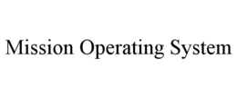 Mark drawing for MISSION OPERATING SYSTEM