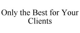 Mark drawing for ONLY THE BEST FOR YOUR CLIENTS