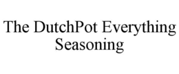 Mark drawing for THE DUTCHPOT EVERYTHING SEASONING