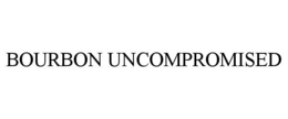 Mark drawing for BOURBON UNCOMPROMISED