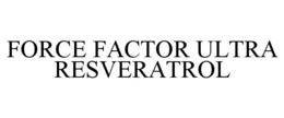 Mark drawing for FORCE FACTOR ULTRA RESVERATROL