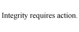 Mark drawing for INTEGRITY REQUIRES ACTION.
