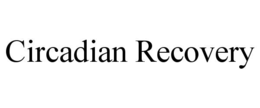 Mark drawing for CIRCADIAN RECOVERY