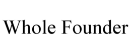 Mark drawing for WHOLE FOUNDER