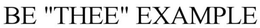 Mark drawing for BE "THEE" EXAMPLE