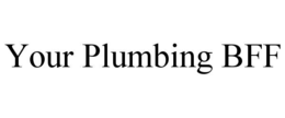 Mark drawing for YOUR PLUMBING BFF