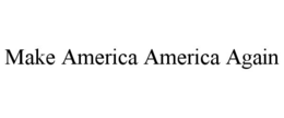 Mark drawing for MAKE AMERICA AMERICA AGAIN