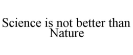 Mark drawing for SCIENCE IS NOT BETTER THAN NATURE