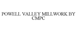 Mark drawing for POWELL VALLEY MILLWORK BY CMPC