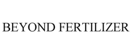 Mark drawing for BEYOND FERTILIZER