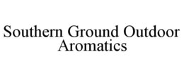 Mark drawing for SOUTHERN GROUND OUTDOOR AROMATICS
