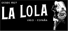 Mark drawing for DESDE 1927 LA LOLA VIGO - ESPAÑA
