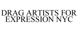 Mark drawing for DRAG ARTISTS FOR EXPRESSION NYC