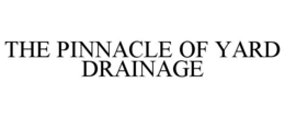 Mark drawing for THE PINNACLE OF YARD DRAINAGE