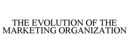 Mark drawing for THE EVOLUTION OF THE MARKETING ORGANIZATION